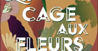La Cage Aux Fleurs